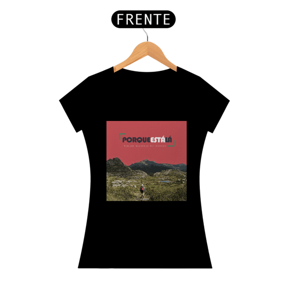 Camiseta baby look algodão prime PORQUE ESTÁ LÁ (ITATIAIA)