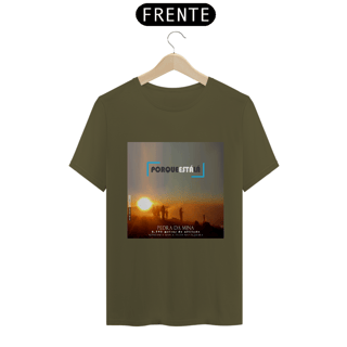 Nome do produtoCamiseta unissex algodão prime PORQUE ESTÁ LÁ (MINA)