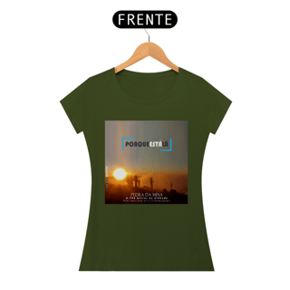 Nome do produtoCamiseta baby look algodão quality PORQUE ESTÁ LÁ (MINA)