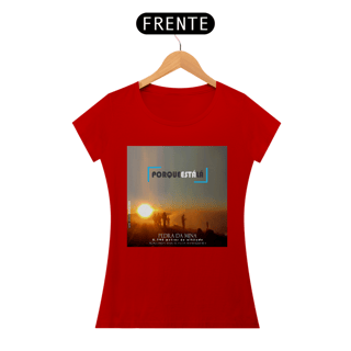 Nome do produtoCamiseta baby look algodão quality PORQUE ESTÁ LÁ (MINA)