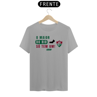 Nome do produto Camisa O Maior Do Rio Só Tem Um - Fluminense