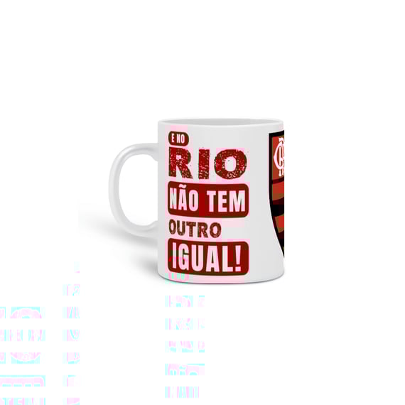 Caneca E No Rio Não Tem Outro Igual - Flamengo