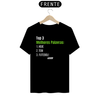 Camisa Top 3 Melhores Palavras Hoje Tem Fut - Frases