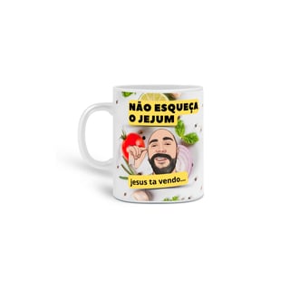 Caneca (não esqueça o jejum)
