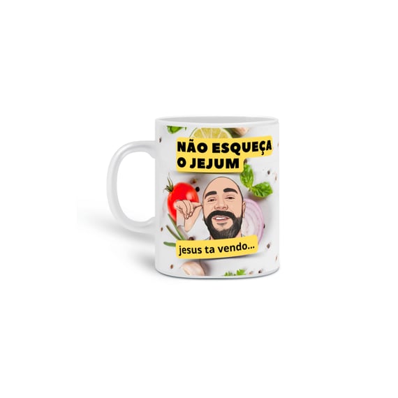 Caneca (não esqueça o jejum)