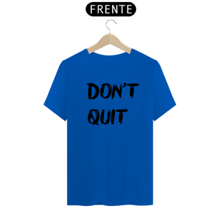 Nome do produto Camiseta Don't Quit