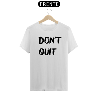 Nome do produto Camiseta Don't Quit