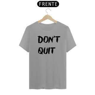 Nome do produto Camiseta Don't Quit