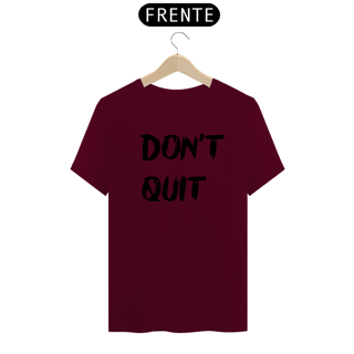Nome do produto Camiseta Don't Quit