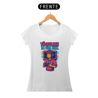 Camisa - Offline da Vida Real (Feminina)