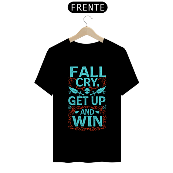 Camisa - Fall Cry Get up and Win