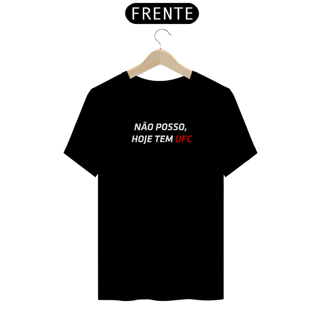 Nome do produto Camiseta Não Posso Hoje Tem UFC