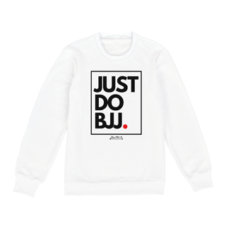 Moletom Just do BJJ. (Letra preta)