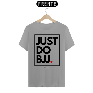 Nome do produto Camisa Just do BJJ. (Letra preta)