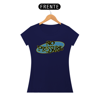 Nome do produto No Pressure - Baby Look