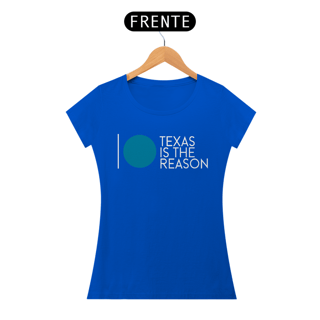 Nome do produto Texas Is The Reason - Baby Look