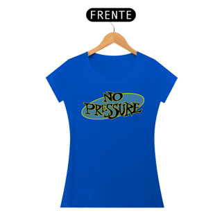 Nome do produto No Pressure - Baby Look