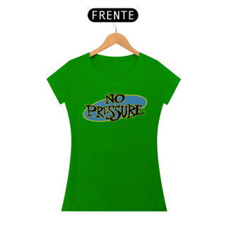 Nome do produto No Pressure - Baby Look