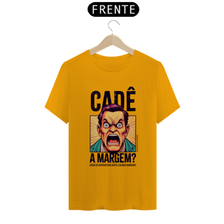 Nome do produto Camiseta Unissex | Cadê a margem? | Escritas Pretas