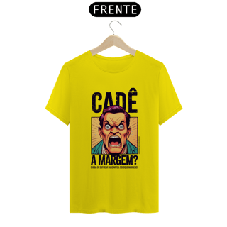 Nome do produto Camiseta Unissex | Cadê a margem? | Escritas Pretas