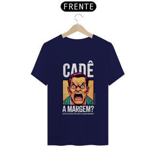 Nome do produto Camiseta Unissex | Cadê a margem? | Escritas Brancas