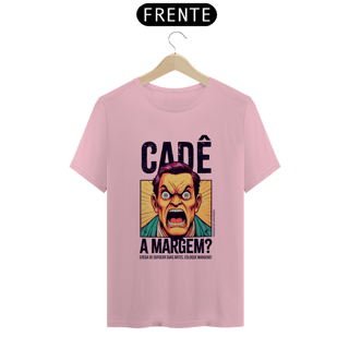 Nome do produto Camiseta Unissex | Cadê a margem? | Escritas Pretas