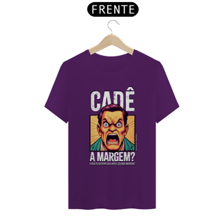 Nome do produto Camiseta Unissex | Cadê a margem? | Escritas Brancas