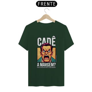 Nome do produto Camiseta Unissex | Cadê a margem? | Escritas Brancas