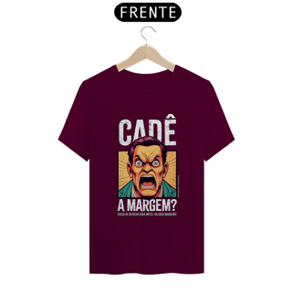 Nome do produto Camiseta Unissex | Cadê a margem? | Escritas Brancas