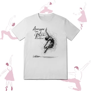 Nome do produto Ballet  - T-shirt  - Caos e coragem 