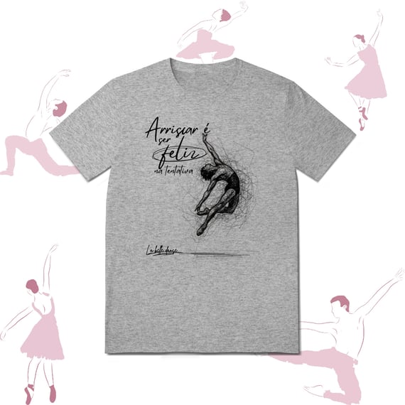 Ballet  - T-shirt  - Caos e coragem 