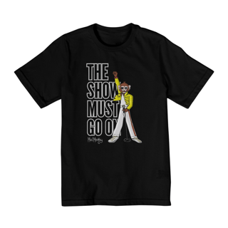 Camiseta Infantil The Show Must Go On - 10 a 14 anos