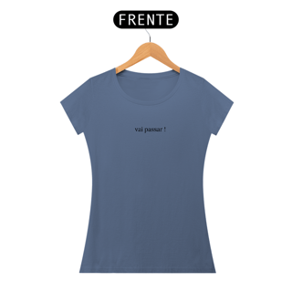 Nome do produto CAMISETA ESTONADA FEMININA - VAI PASSAR