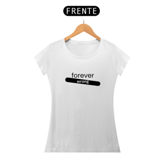 Nome do produto CAMISETA - T SHIRT QUALITY FEMININA - FOREVER WRONG