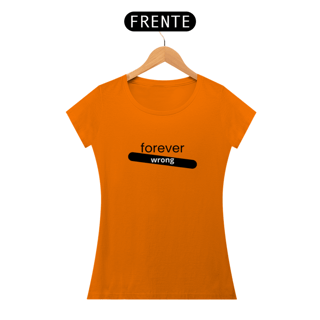 Nome do produto CAMISETA - T SHIRT QUALITY FEMININA - FOREVER WRONG