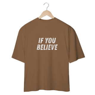 Nome do produto CAMISETA - T SHIRT OVERSIZED - IF YOU BELIEVE