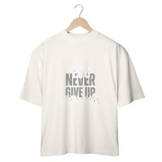 Nome do produto CAMISETA - T SHIRT - OVERSIZED - YOU NEVER GIVE UP