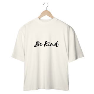 Nome do produto CAMISETA - T SHIRT OVERSIZED - BE KIND