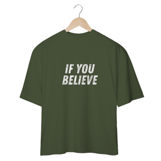 Nome do produto CAMISETA - T SHIRT OVERSIZED - IF YOU BELIEVE