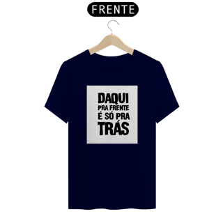 Nome do produto Camisa Daqui pra frente