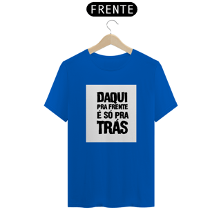 Nome do produto Camisa Daqui pra frente