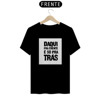 Nome do produto Camisa Daqui pra frente
