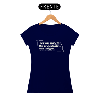 Nome do produto Camiseta Feminina - Ter ou não ter mais um gato