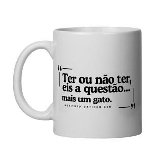 Nome do produto Caneca Ter ou Não Ter mais Um Gato