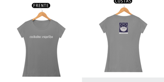 Nome do produto Camiseta Baby Look Estupefato Cuidado: Espelho