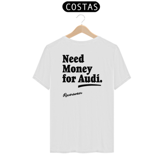 Nome do produto Camiseta Need money for Audi - Branca