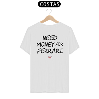 Nome do produto Camiseta Need Money for Ferrari - Branca