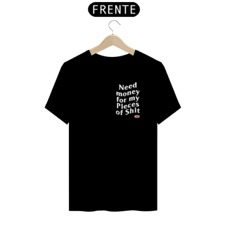 Nome do produto Camiseta Need money for my pieces of shit
