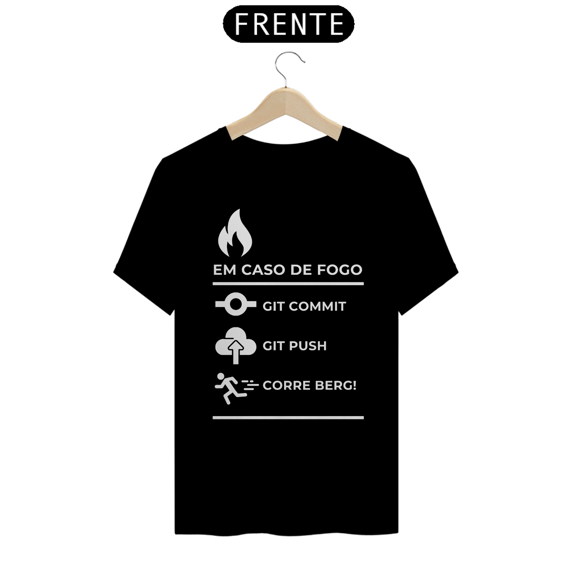 EM CASO DE INCÊNDIO GIT COMMIT - CAMISA CODER - CAMISA NERD - CAMISA DESENVOLVEDOR