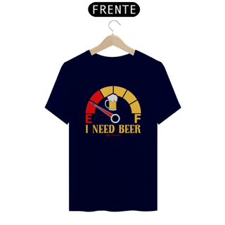 Nome do produto Cerveja - I Need a Beer - Camiseta K brown Arte Conceito